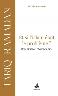 Et si l'Islam était le problème ?: Regardons les choses en face