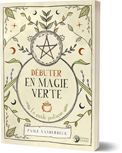 Débuter en Magie verte: Le guide pratique