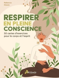 Respirer en pleine conscience: 50 cartes d'exercice pour le corps et l'esprit