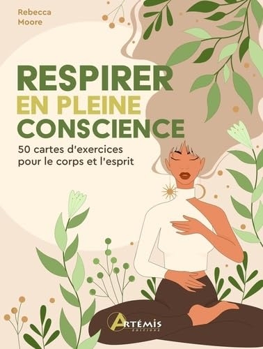 Respirer en pleine conscience: 50 cartes d'exercice pour le corps et l'esprit