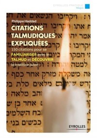 Citations talmudiques expliquées: 150 citations pour se familiariser avec le talmud et découvrir la tradition juive