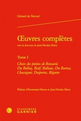 oeuvres complètes: Choix des poésies de Ronsard, Du Bellay, Baïf, Belleau, Du Bartas, Chassignet, Desportes, Régnier (Tome I)