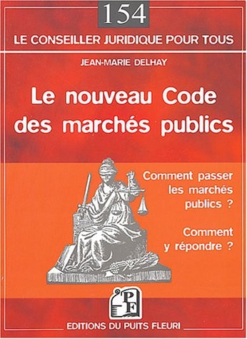 Le nouveau Code des marchés publics : Comment passer les marchés publics ? Comment y répondre ?