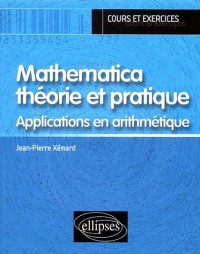 Mathematica théorie et pratique : Applications en arithmétique