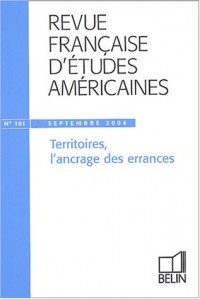 Revue française d'études américaines, N° 101 Septembre 200 : Territoires, l'ancrage des errances