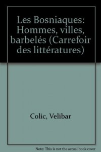 LES BOSNIAQUES. : Hommes, villes, barbelés