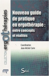 Nouveau guide de pratique en ergothérapie : entre concepts et réalités