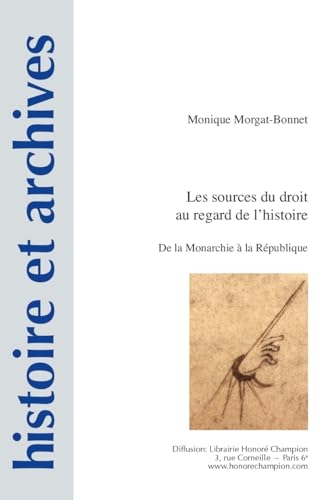 Les sources du droit au regard de l’histoire. De la Monarchie à la République