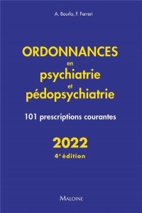Ordonnances en psychiatrie et pedopsychiatrie 2022, 4e ed: 101 PRESCRIPTIONS COURANTES
