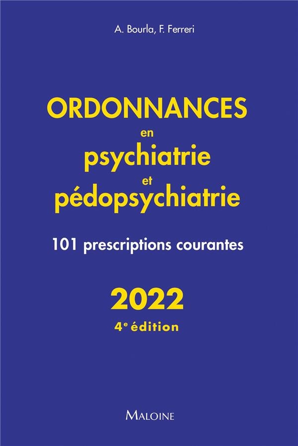 Ordonnances en psychiatrie et pedopsychiatrie 2022, 4e ed: 101 PRESCRIPTIONS COURANTES