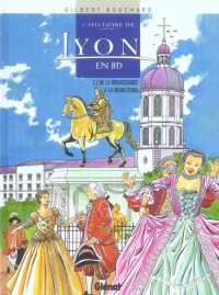 L'histoire de Lyon en BD, Tome 2 : De la Renaissance à la Révolution