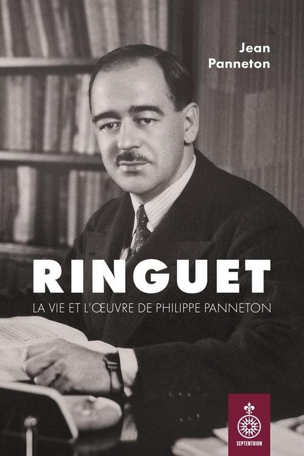 Ringuet. la vie et l'oeuvre de philippe panneton
