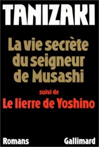 La Vie secrète du seigneur de Musashi / Le Lierre de Yoshino