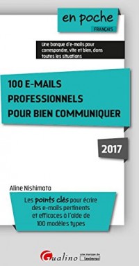 100 e-mails professionnels pour bien communiquer 2017