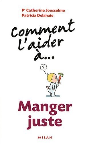 Comment l'aider à... Manger juste