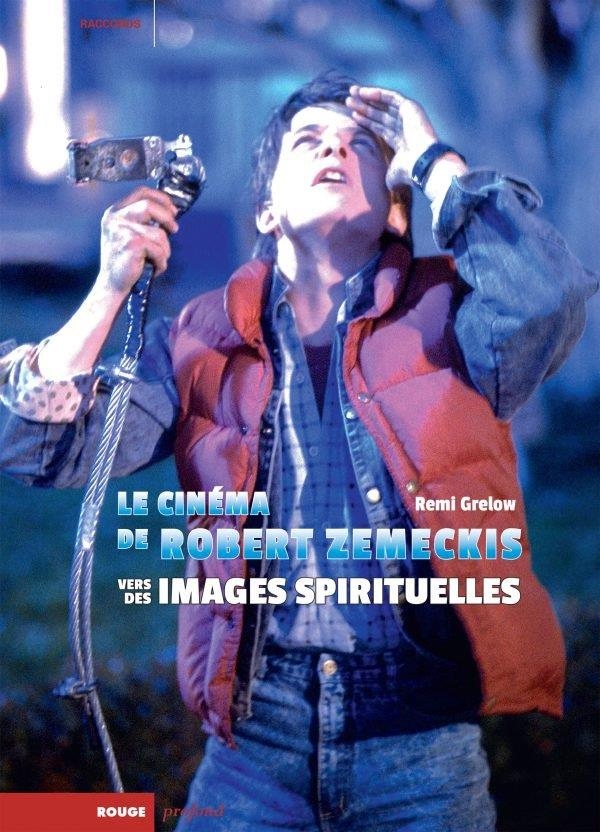 Le Cinema de Robert Zemeckis - Vers des Images Spirituelles