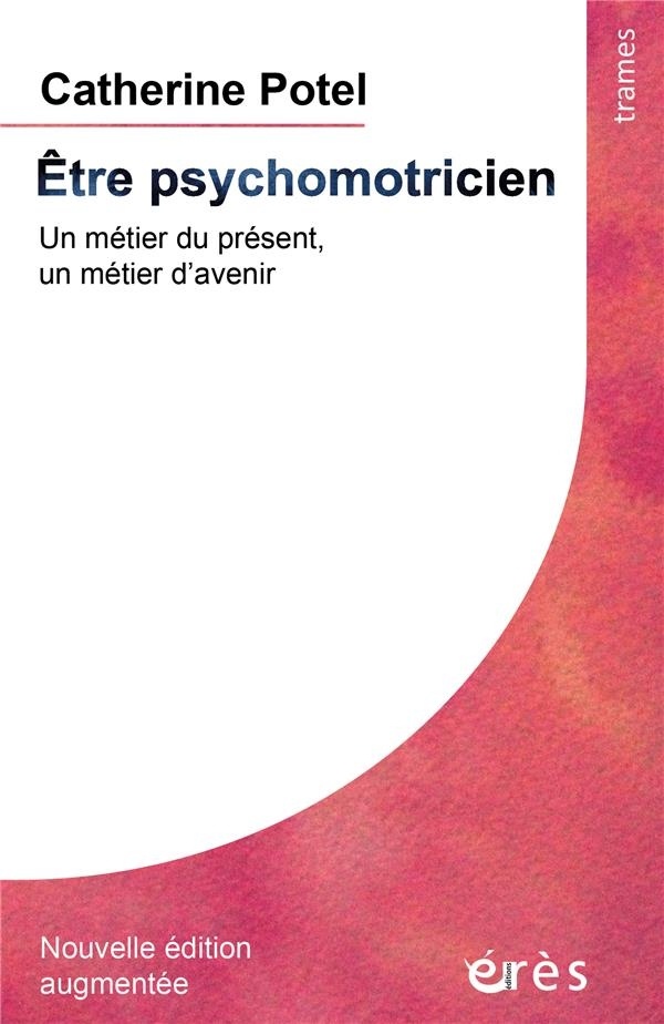 Etre psychomotricien : Un métier du présent, un métier d'avenir
