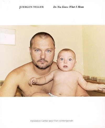 Juergen Teller : Do you know What I mean (In French)