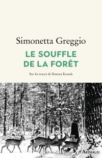 Le Souffle de la forêt: Sur les traces de Simona Kossak