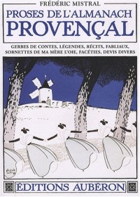 Proses de l'almanach provençal : Gerbes de contes, légendes, récits, fabliaux, sornettes de ma mère l'oie, facéties, devis divers