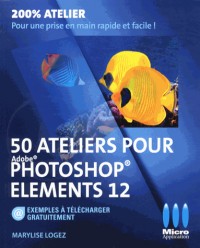 50 ATELIERS PHOTOSHOP ELEMENTS 12