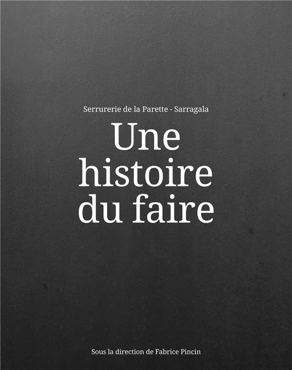 HISTOIRE DE FAIRE, LA SERRURERIE DE LA PARETTE - SARAGALA