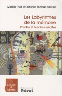 Les labyrinthes de la mémoire : Paroles et histoires inédites