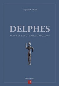 Delphes avant le sanctuaire d'Apollon