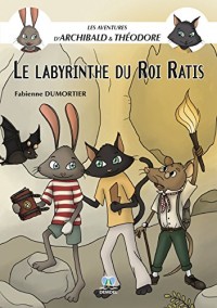 Le labyrinthe du roi Ratis (Les aventures d'Archibald et Théodore)