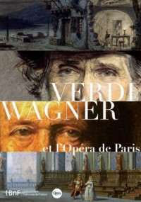 Verdi Wagner et l'opéra de Paris