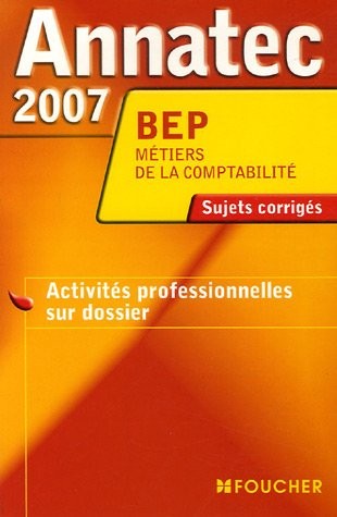 Activités professionnelles sur dossier BEP Métiers de la comptabilité : Sujets corrigés 2007