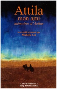 ATTILA MON AMI MEMOIRES D'AETIUS