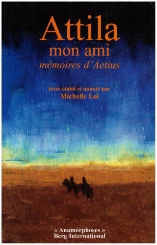 ATTILA MON AMI MEMOIRES D'AETIUS