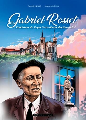 Gabriel Rosset : Professeur de l'école laïque, fondateur du Foyer Notre-Dame des sans-abri de Lyon