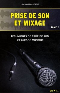 Prise de son et mixage : Tome 2, Techniques de prise de son et mixage musique