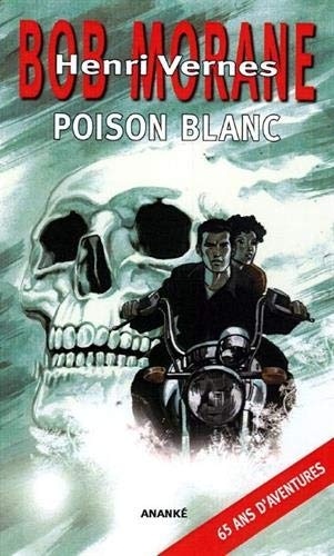 Bob Morane : Poison Blanc