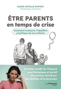Etre parents en temps de crise - Comment restaurer l'équilibre psychique de nos enfants