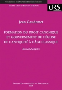 Formation du droit canonique et gouvernement de l'Eglise de l'Antiquité à l'âge classique : Recueil d'articles