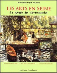LES ARTS EN SEINE. Le Paradis des impressionnistes. La Grenouillère de Croissy-sur-Seine, le Bal des canotiers de Bougival, la Maison Fournaise de Chatou