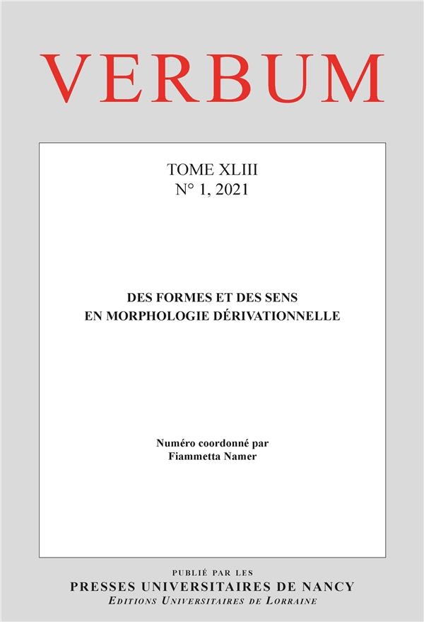 Verbum, n 1/2021. des formes et des sens en morphologie derivationnel le