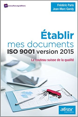 Établir mes documents ISO 9001 version 2015: Le couteau suisse de la Qualité.