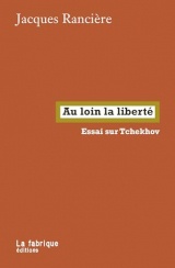 Au loin la liberté: essai sur Tchekhov