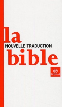 La Bible : Nouvelle traduction