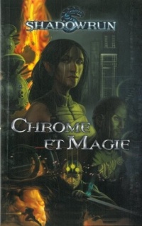 Shadowrun, Tome 1 : Chrome & Magie : Un recueil de nouvelles dans l'univers de Shadowrun