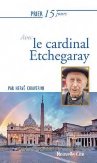 Prier 15 Jours avec le Cardinal Etchegaray