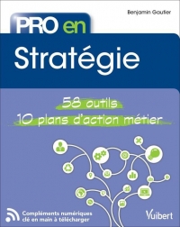Pro en Stratégie: 58 outils et 10 plans d'action