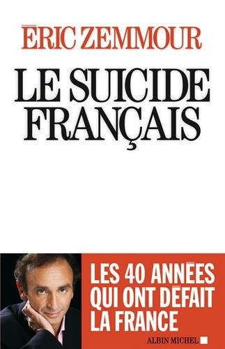 LE SUICIDE FRANCAIS - Ces quarantes années qui ont défait la France
