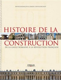 Histoire de la construction 1: De la Gaule romaine à la Révolution française.