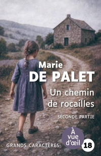 Un chemin de rocailles (partie 2): Grands caractères, édition accessible pour les malvoyants