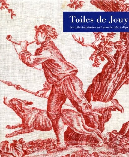 Toiles de Jouy. Les toiles imprimées en France de